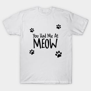 You Had Me At Meow T-Shirt